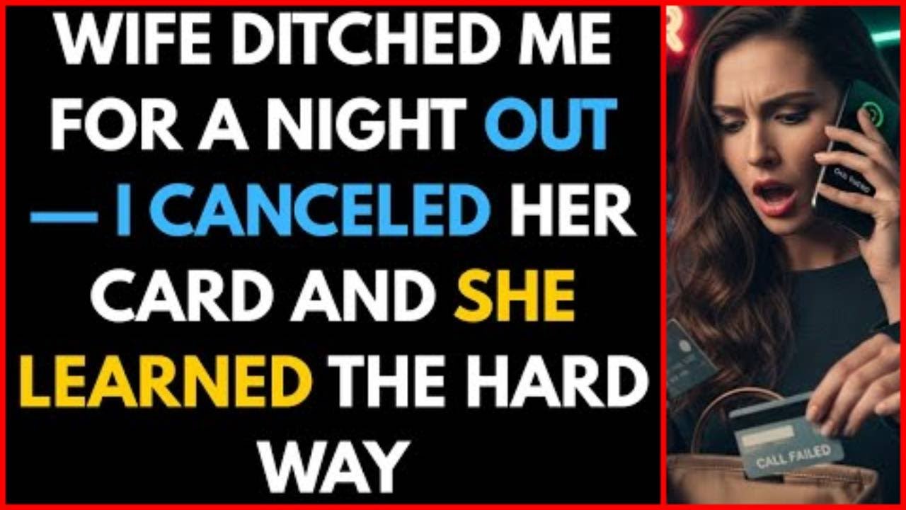 Wife Ditched Me for a Night Out — I Canceled Her Card and She Learned the Hard Way #betrayal