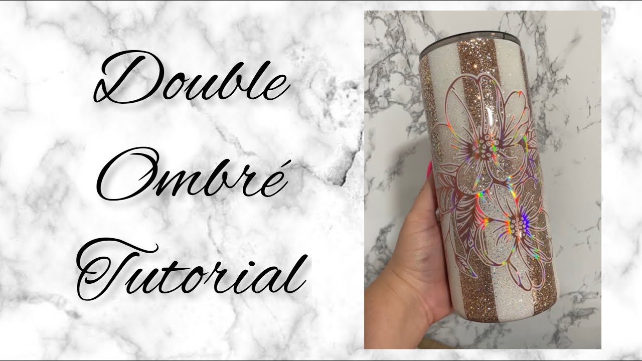 Double Ombre Glitter Tumbler Tutorial