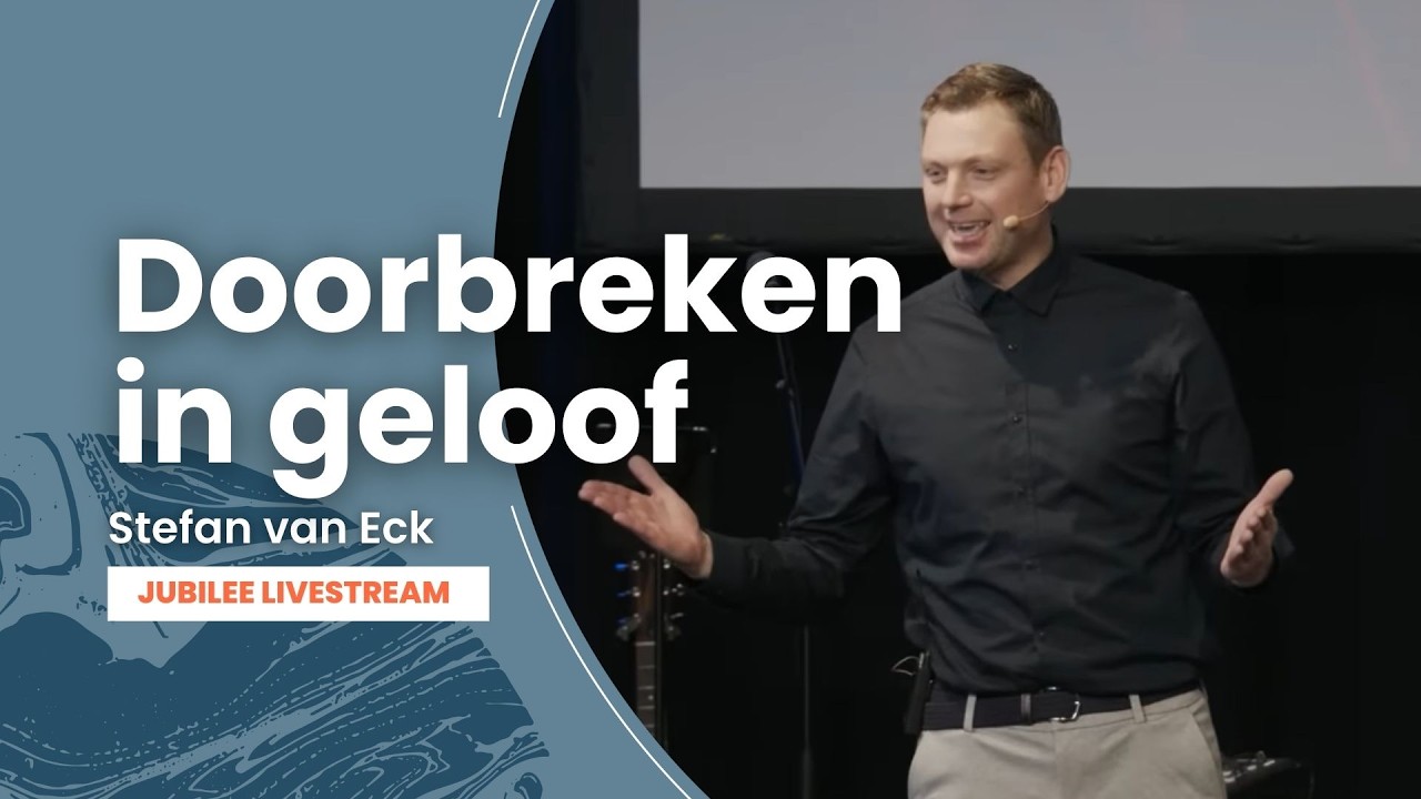 Doorbreken in je geloof - Stefan van Eck- Jubilee Livestream