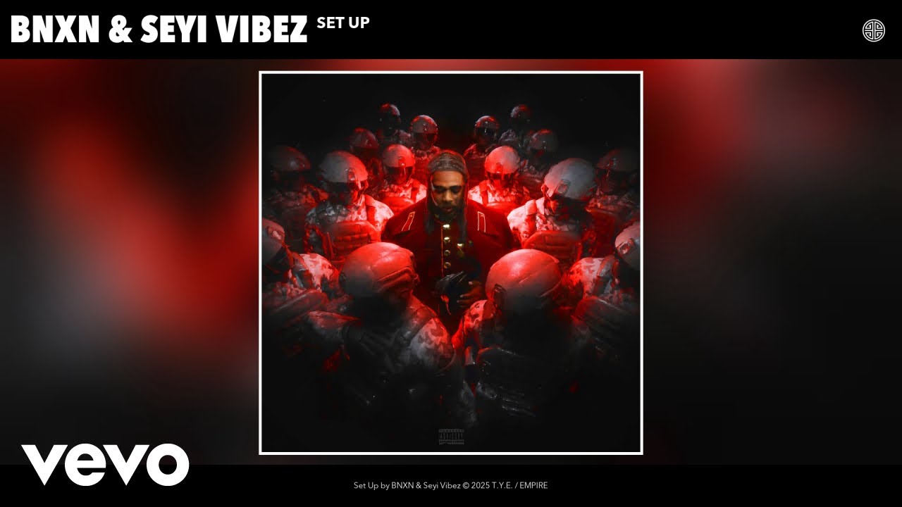 BNXN, Seyi Vibez - Set Up (Official Audio)