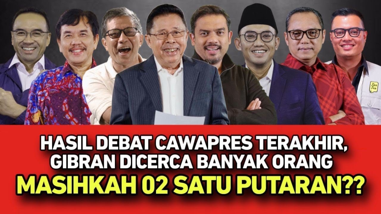 HASIL DEBAT CAWAPRES TERAKHIR, GIBRAN DICERCA BANYAK ORANG // MASIHKAH 02 SATU PUTARAN?