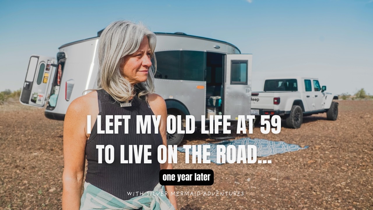 Solo Female Nomad - I left my old life at 59 a year ago to live on the road full-time!