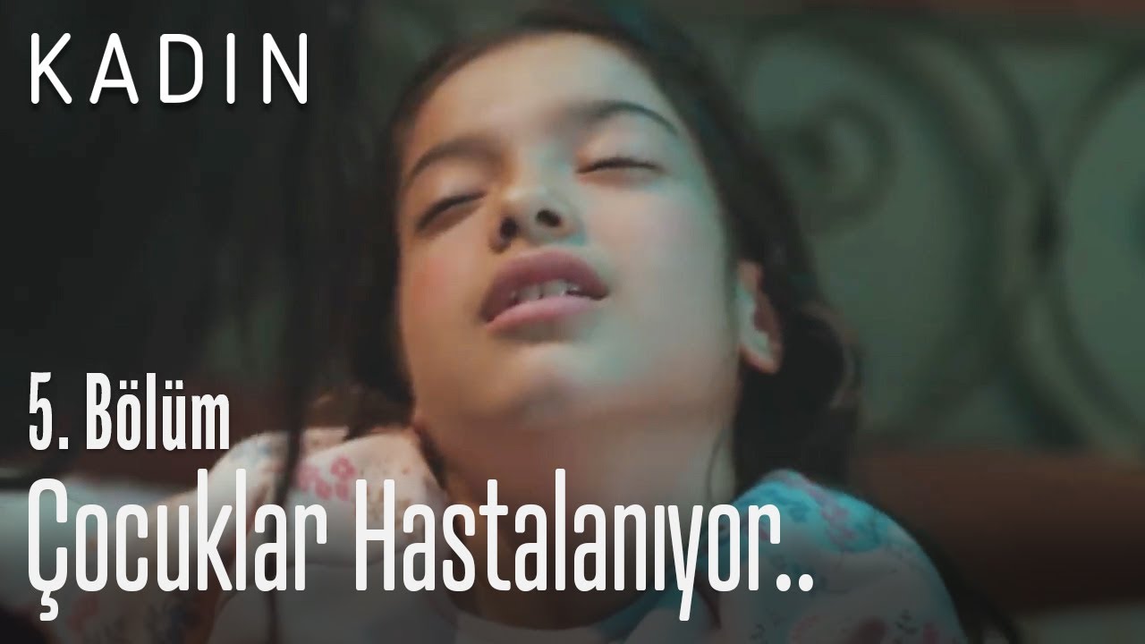 Çocuklar hastalanıyor.. - Kadın 5. Bölüm