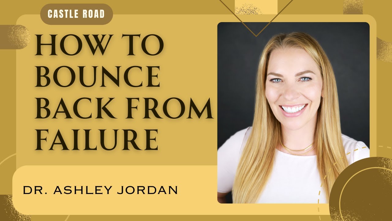 How To Bounce Back From Failure - Dr. Ashley Jordan