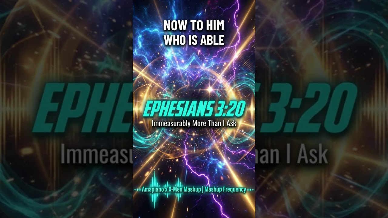 Ephesians 3:20 - Now to Him Who Is Able | Amapiano x X-Men Mashup | Scripture in Song |