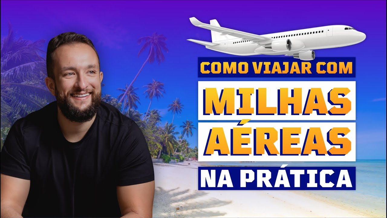 COMO VIAJAR COM MILHAS A&Eacute;REAS NA PR&Aacute;TICA