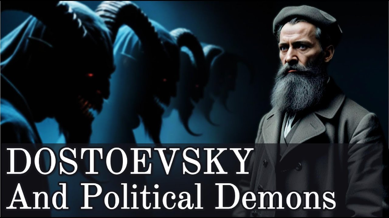 Dostoevsky and Politics | Beware of the demons of Ideology