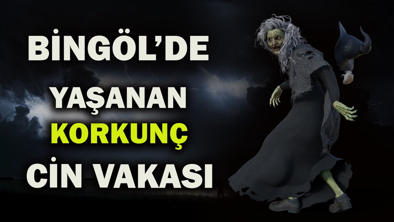 Bingöl'de Yaşanan Korkunç Cin Vakası | Bingöl'de Yaşanan Esrarengiz Olaylar | Korku Hikayeleri