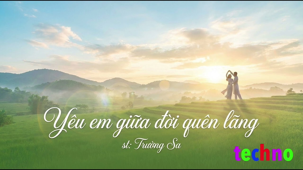 Yêu em giữa đời quên lãng - Techno | Trường Sa