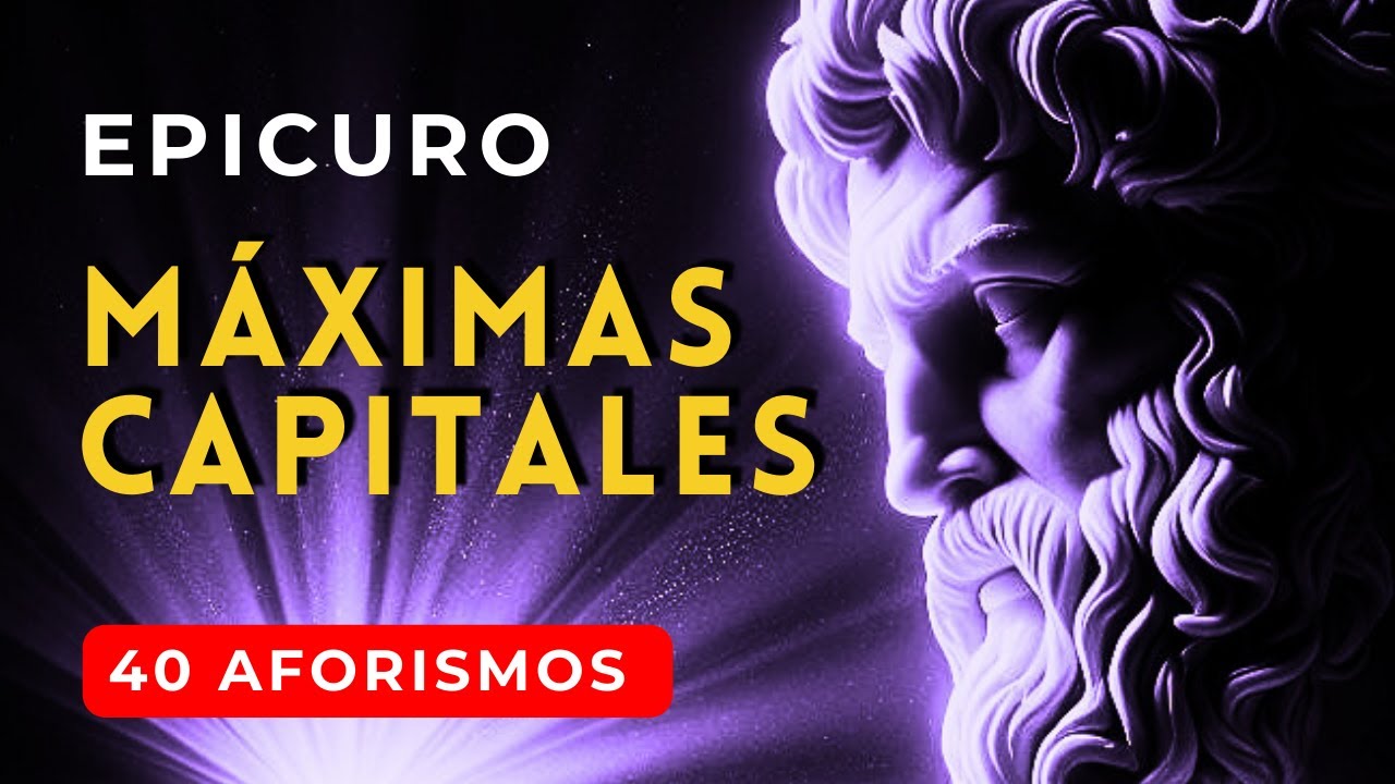 Las 40 M&aacute;ximas Capitales de Epicuro - #filosofiadevida #epicuro #filosofiapratica
