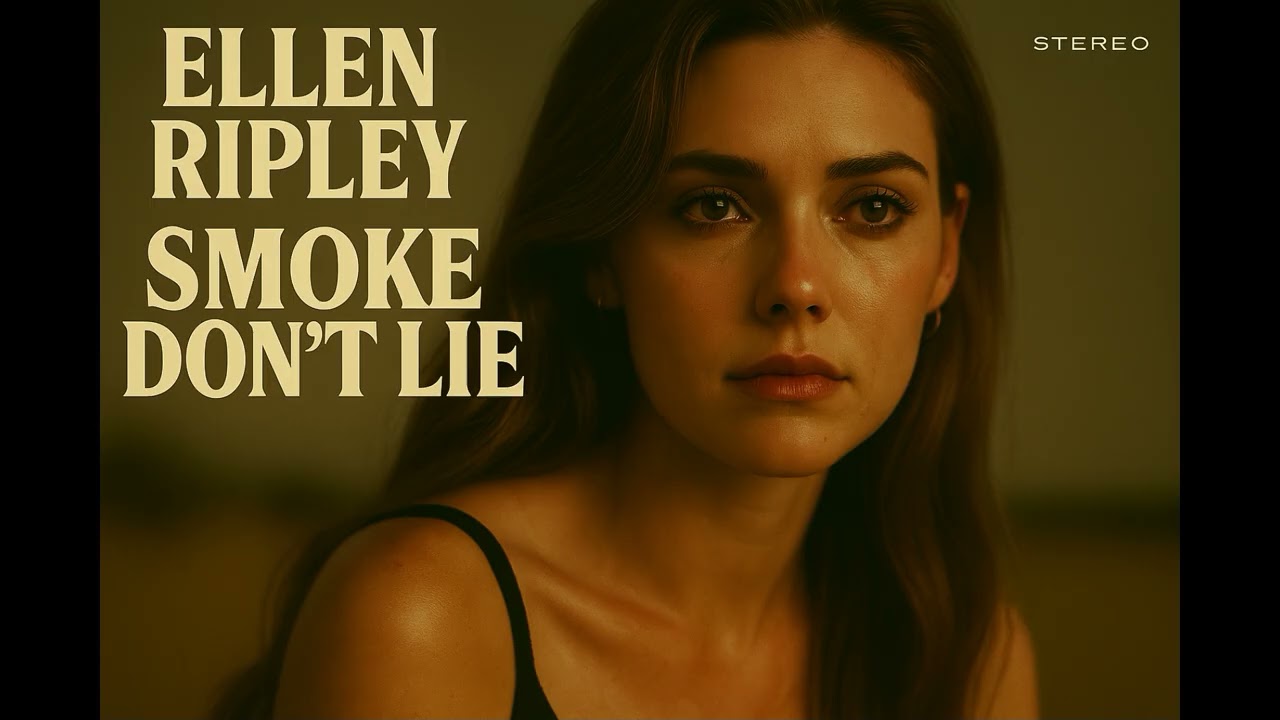Ellen Ripley - Smoke don't Lie