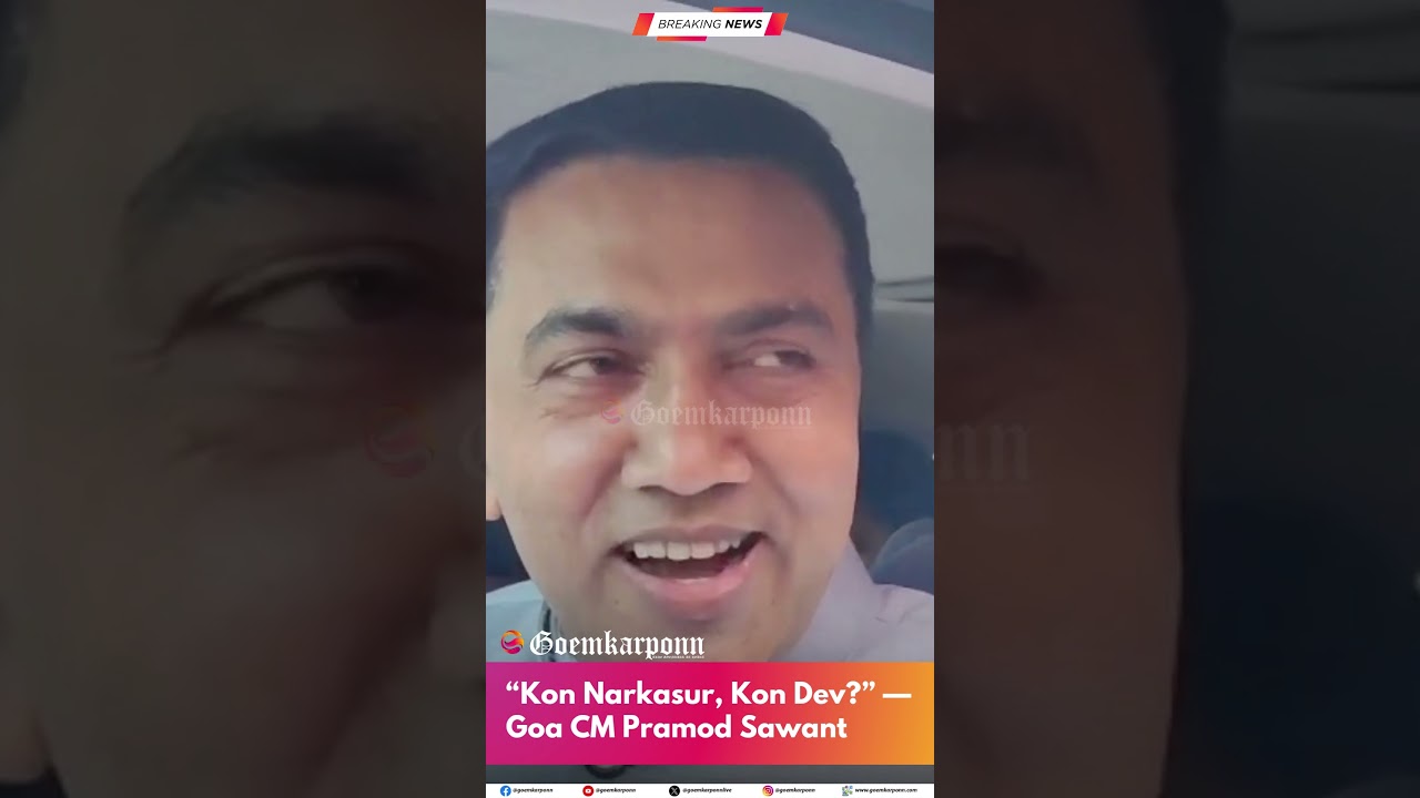 &ldquo;Kon Narkasur, Kon Dev?&rdquo; &mdash; Goa CM Pramod Sawant