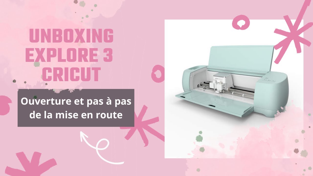 Unboxing de la Cricut Explore 3 (ouverture et mise en route de la machine) Soniascrapmaispasque