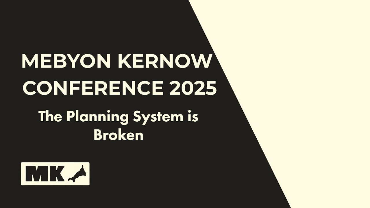 Mebyon Kernow National Conference 2025; The Planning System is Broken.