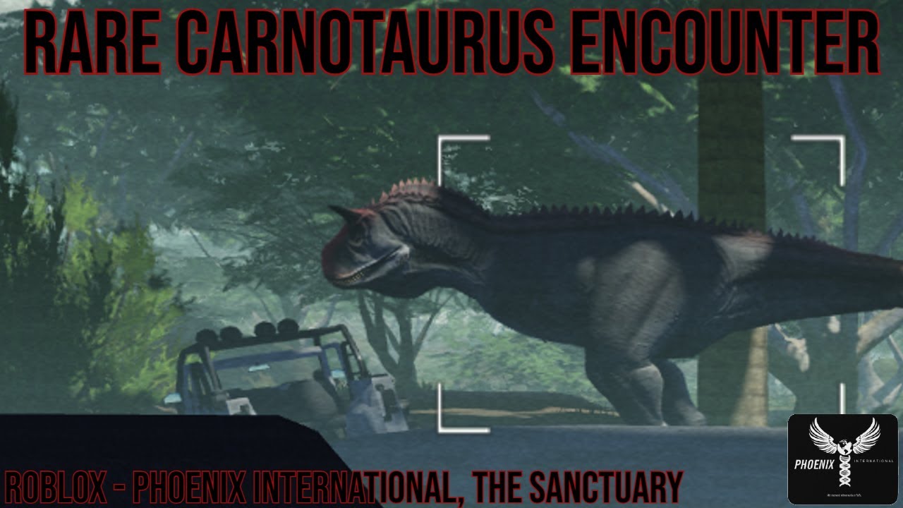 A RARE CARNOTAURUS ENCOUNTER - ROBLOX | Phoenix International, The Sanctuary | #roblox