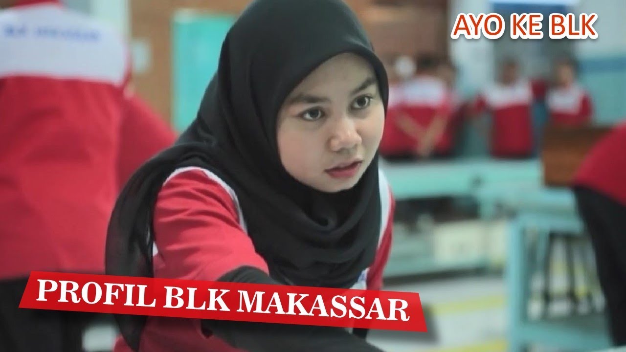 Profil Balai Latihan Kerja Makassar - BLK Makassar - Vokasi Indonesia Ditjen Binalattas