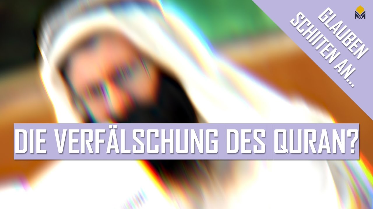 Schiiten glauben an die Verfälschung des Quran!?