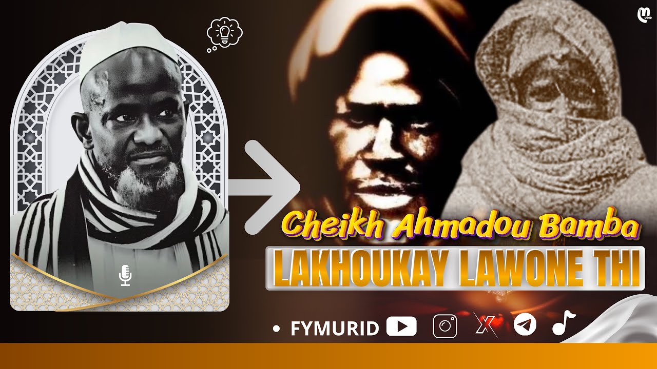 CHEIKH AHMADOU BAMBA LAKHOUKAY LAWONE THI ... / Par Serigne Bassirou Mbacké Khelcom