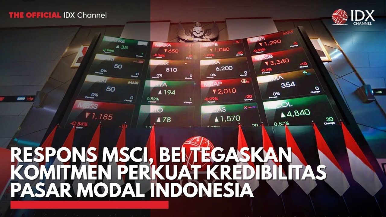 Respons MSCI, BEI Tegaskan Komitmen Perkuat Kredibilitas Pasar Modal Indonesia | IDXC UPDATE