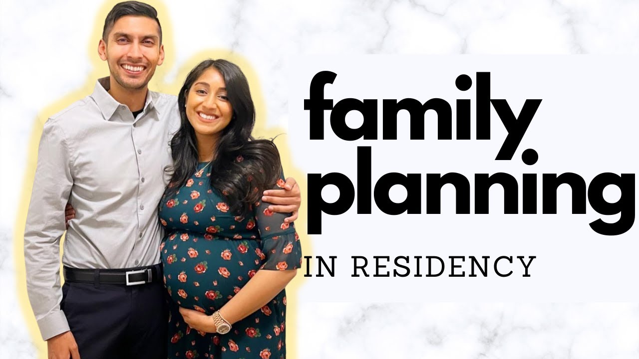 Family Planning in Residency - Leave Policies, Best Time, Resources