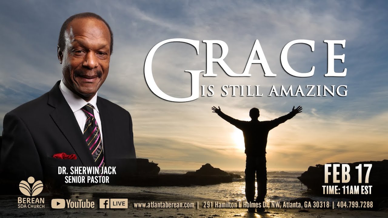 Sabbath Worship at Atlanta Berean | February 17, 2024 | Dr. Sherwin Jack | Grace is Still Amazing