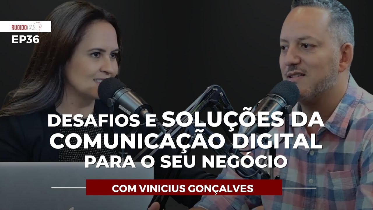 ESTRATÉGIAS PARA SUPERAR OS DESAFIOS DA COMUNICAÇÃO DIGITAL | RUGIDOCAST #36 com Venicius Gonçalves