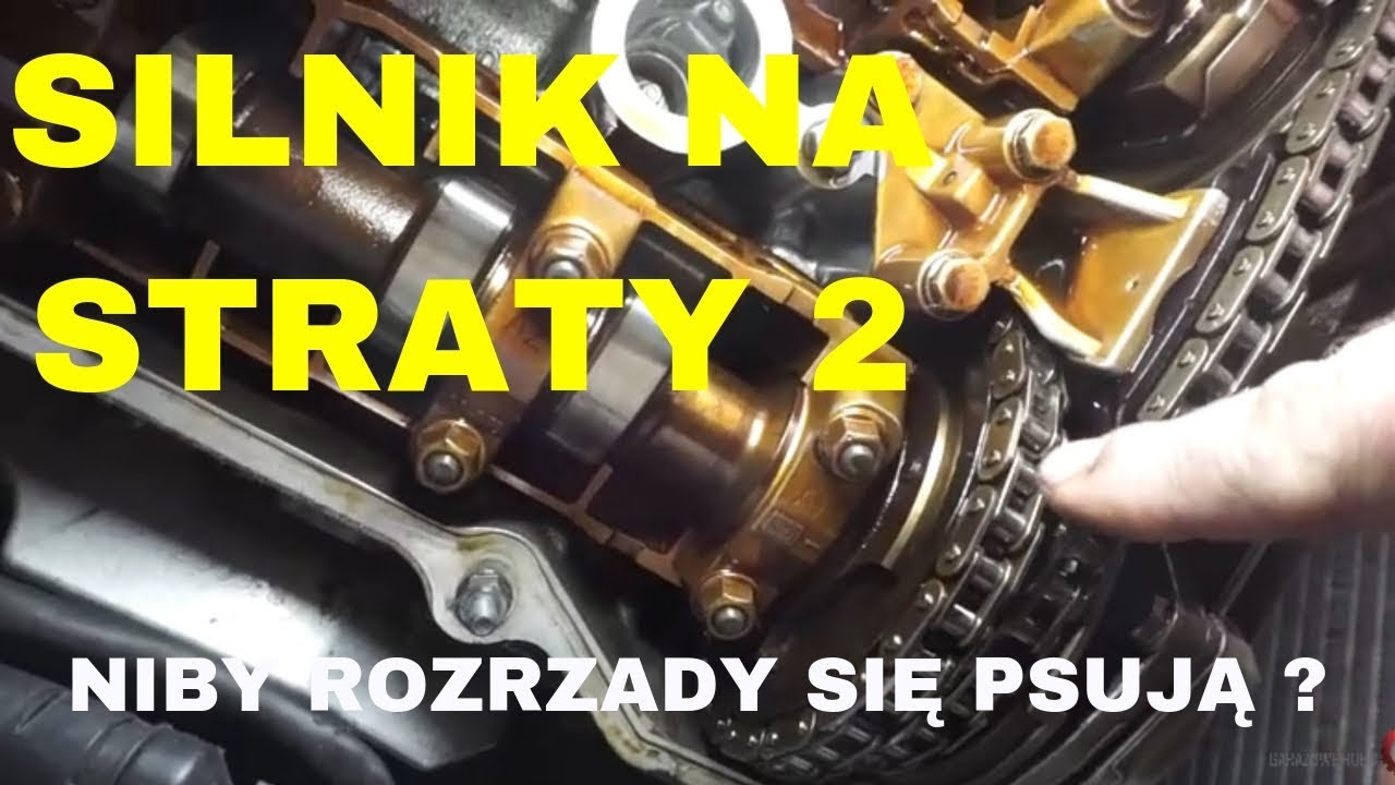 SILNIK NA STRATY 2 - To nie wadliwy rozrzad tylko ?