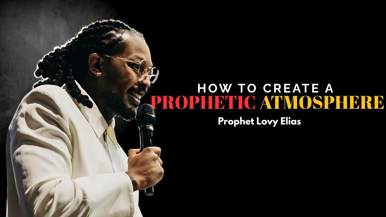 how can you create a prophetic atmosphere with GOD   Prophet Lovy Elias