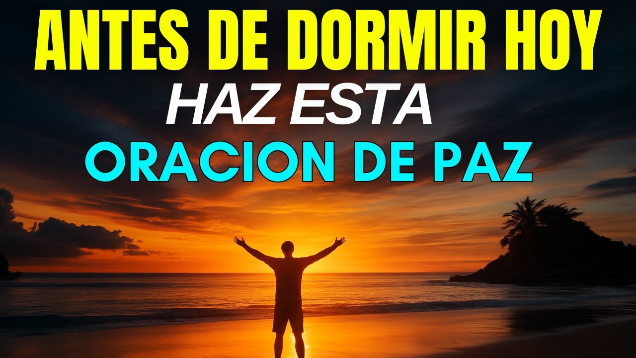 Antes de Dormir Hoy Haz Esta Oración Poderosa y Descansa en Paz