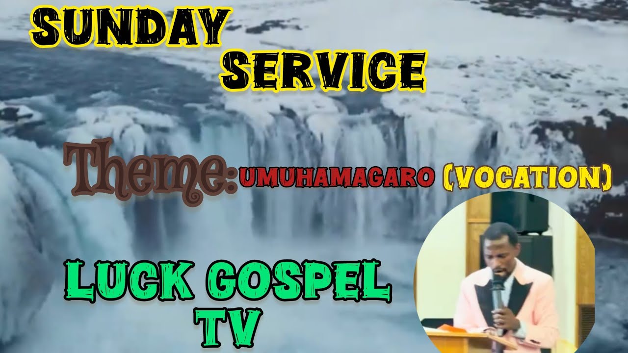 Sunday service:theme umuhamagaro(vocation)🙏🏻🙏🏻