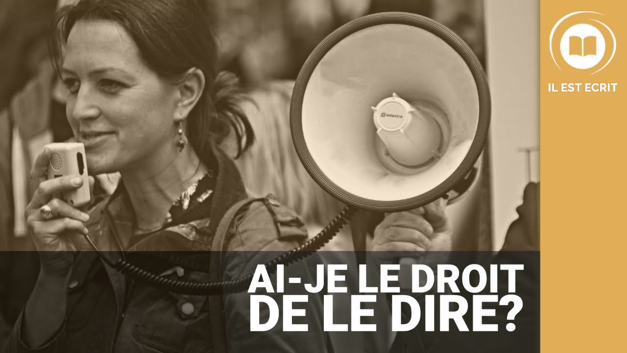 Ai-je le droit de le dire ? - Il Est Écrit