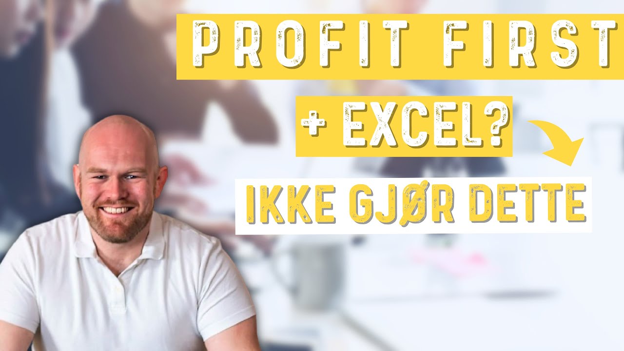 Profit First i EXCEL for &aring; styre &oslash;konomien? Her er &aring;rsaken til at det IKKE fungerer..