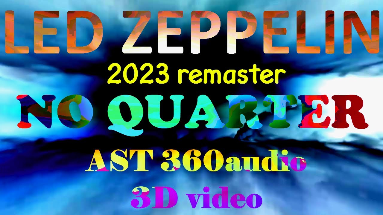 Led Zeppelin 3D No Quarter Live 1973 AST 360audio remaster 2023