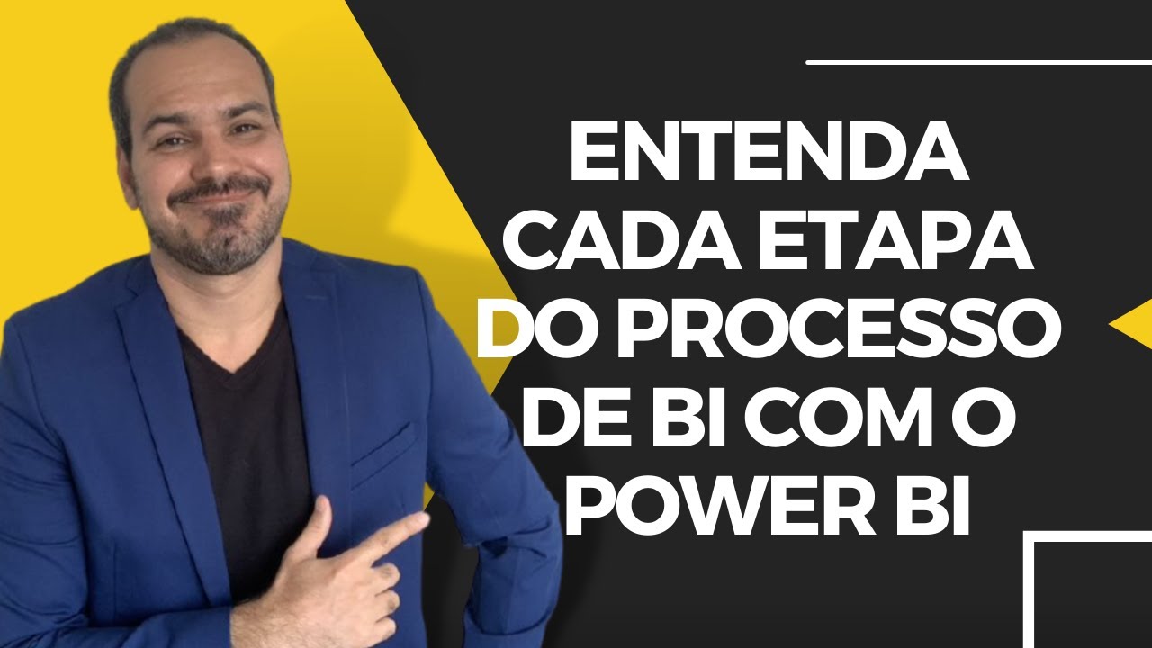 [Power Bi] Entenda cada etapa do processo de BI com o Power BI