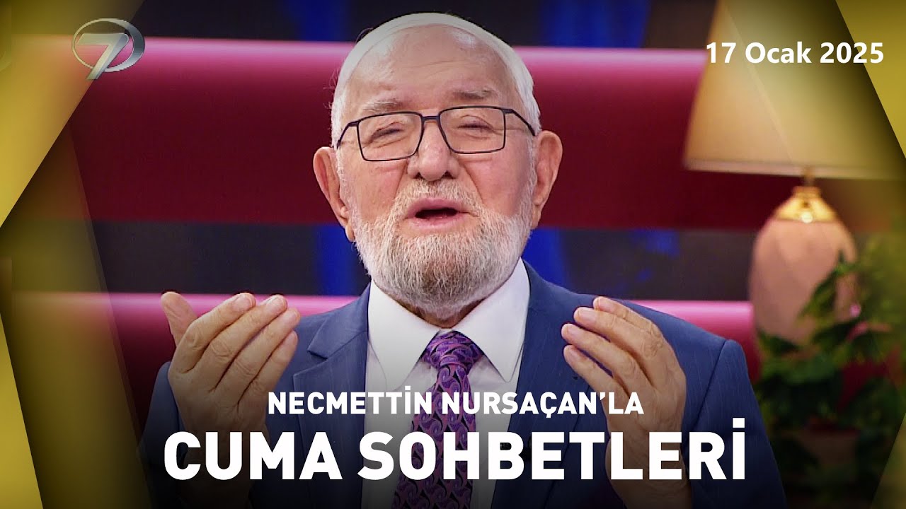 Necmettin Nursaçan'la Cuma Sohbetleri | 17 Ocak 2025