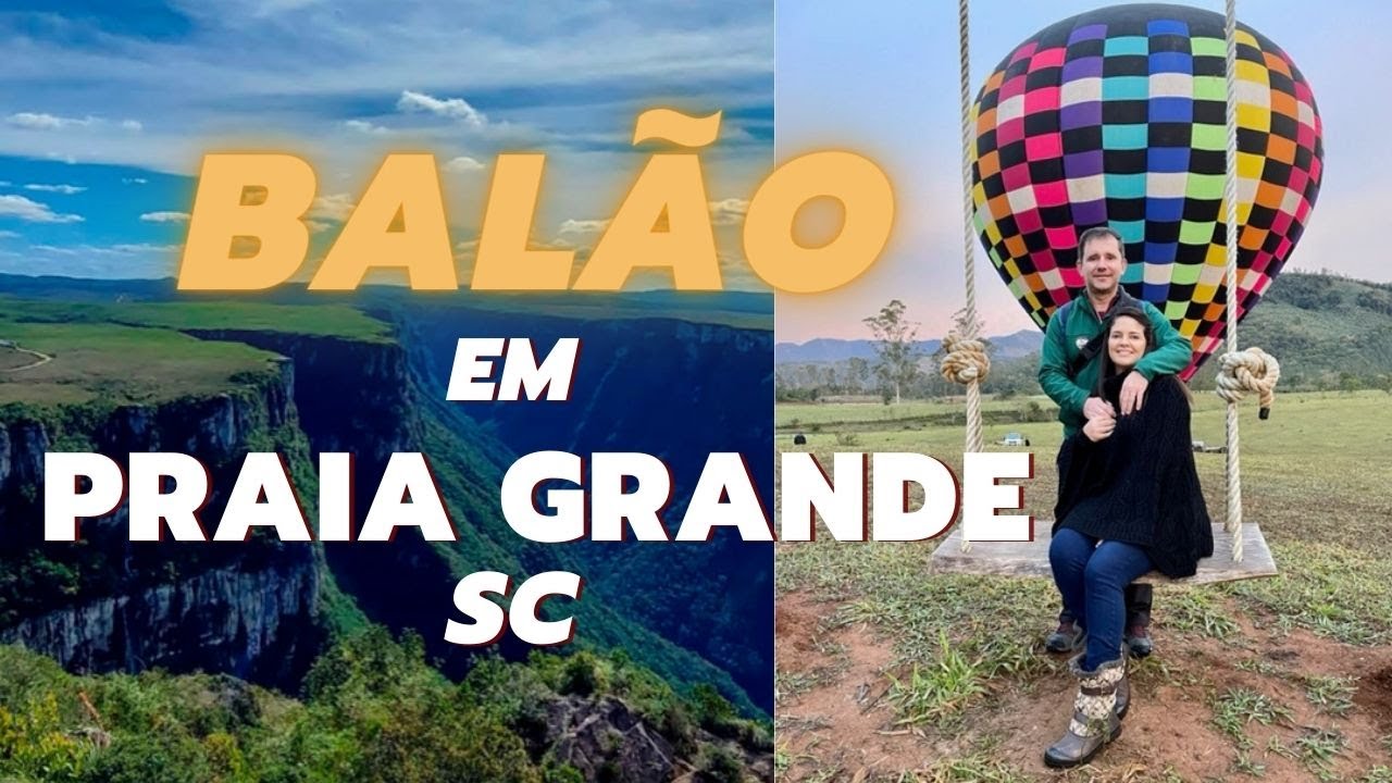 PASSEIO DE BALÃO em Praia Grande SC: detalhes e perrengue chique