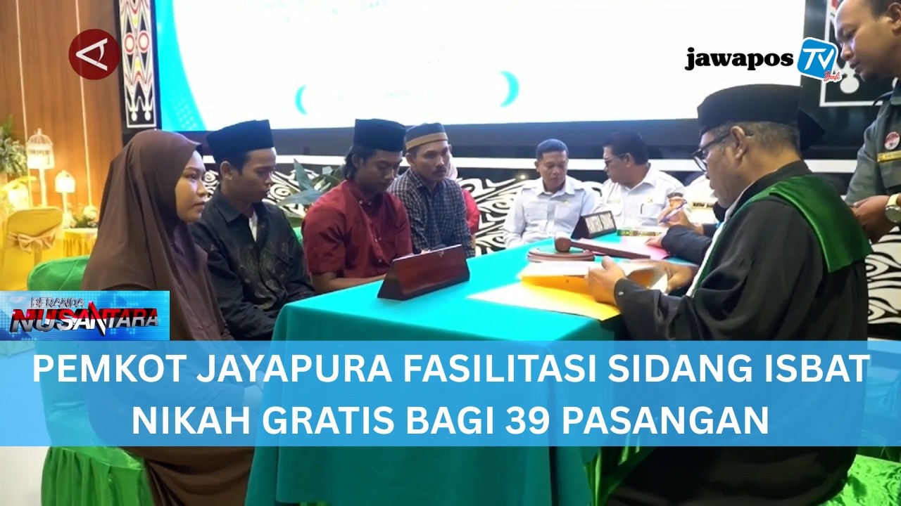 PEMKOT JAYAPURA FASILITASI SIDANG ISBAT NIKAH GRATIS BAGI 39 PASANGAN || BERANDA NUSANTARA