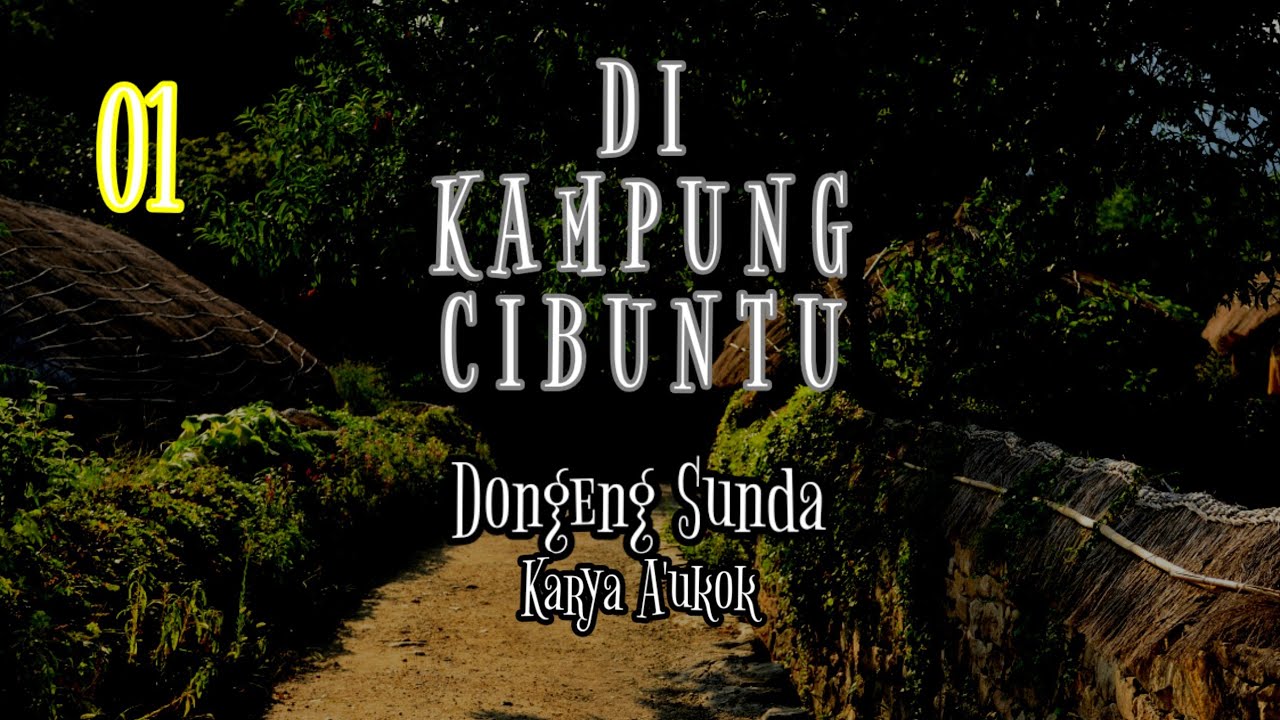 DONGENG SUNDA DI KAMPUNG CIBUNTI PART-01