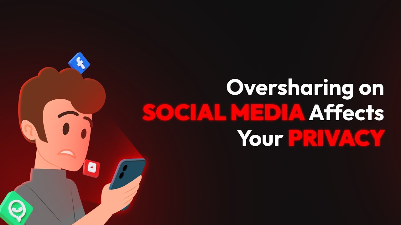 How Oversharing on Social Media Affects Your Privacy