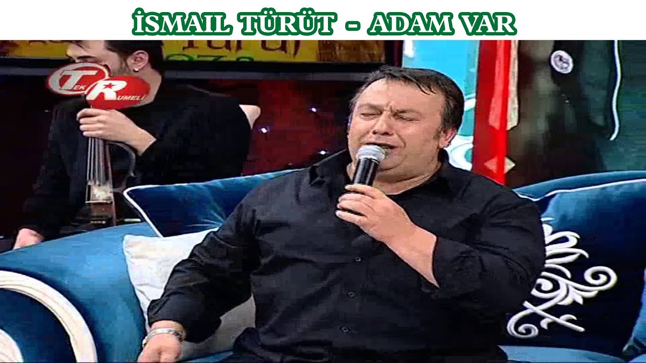 İsmail Türüt - Adam Var