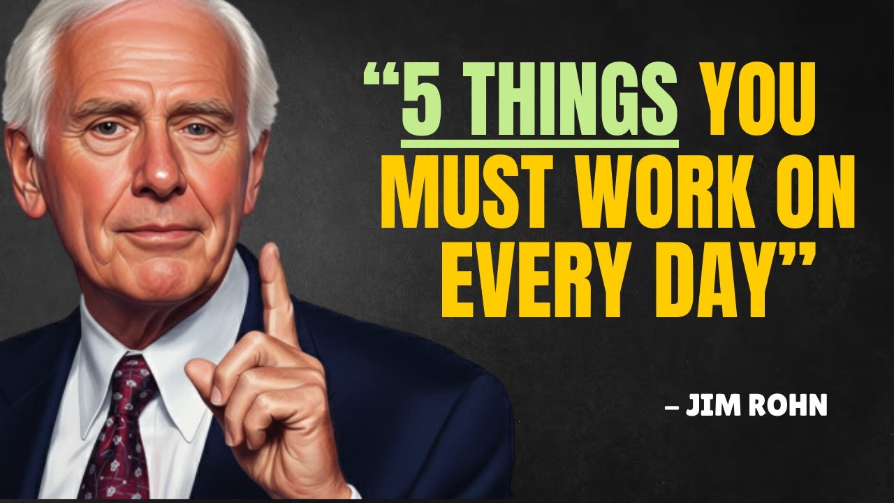 5 THINGS YOU MUST WORK ON EVERY DAY - Jim Rohn Motivation
