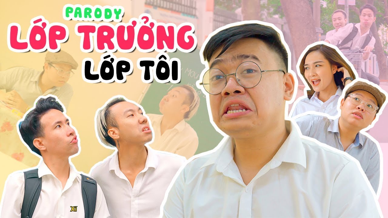 [Nhạc chế] LỚP TRƯỞNG LỚP TÔI | Xuân Dích & Thế Một | Trai Ngoan Parody