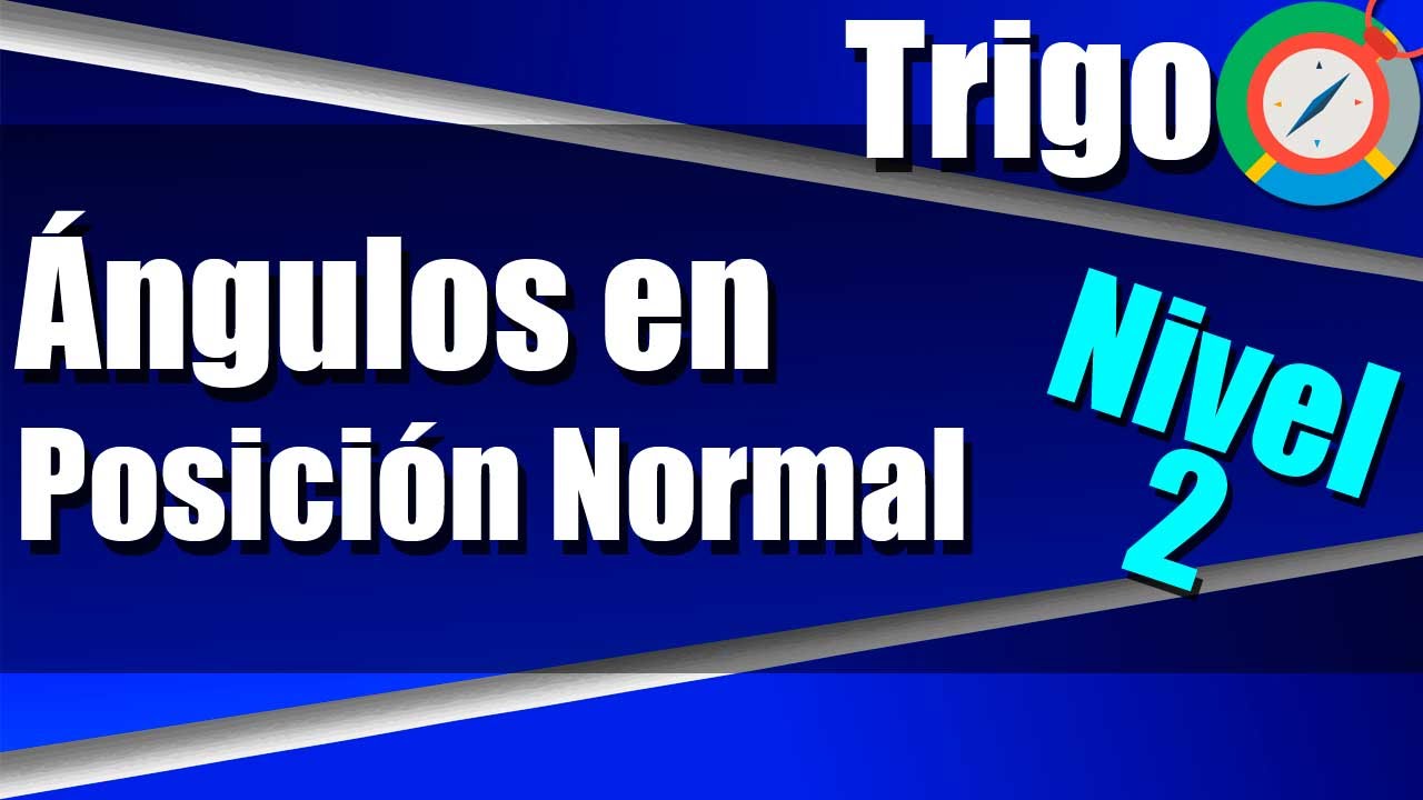 Ángulos en Posición Normal - Ejercicios Resueltos - Nivel 2