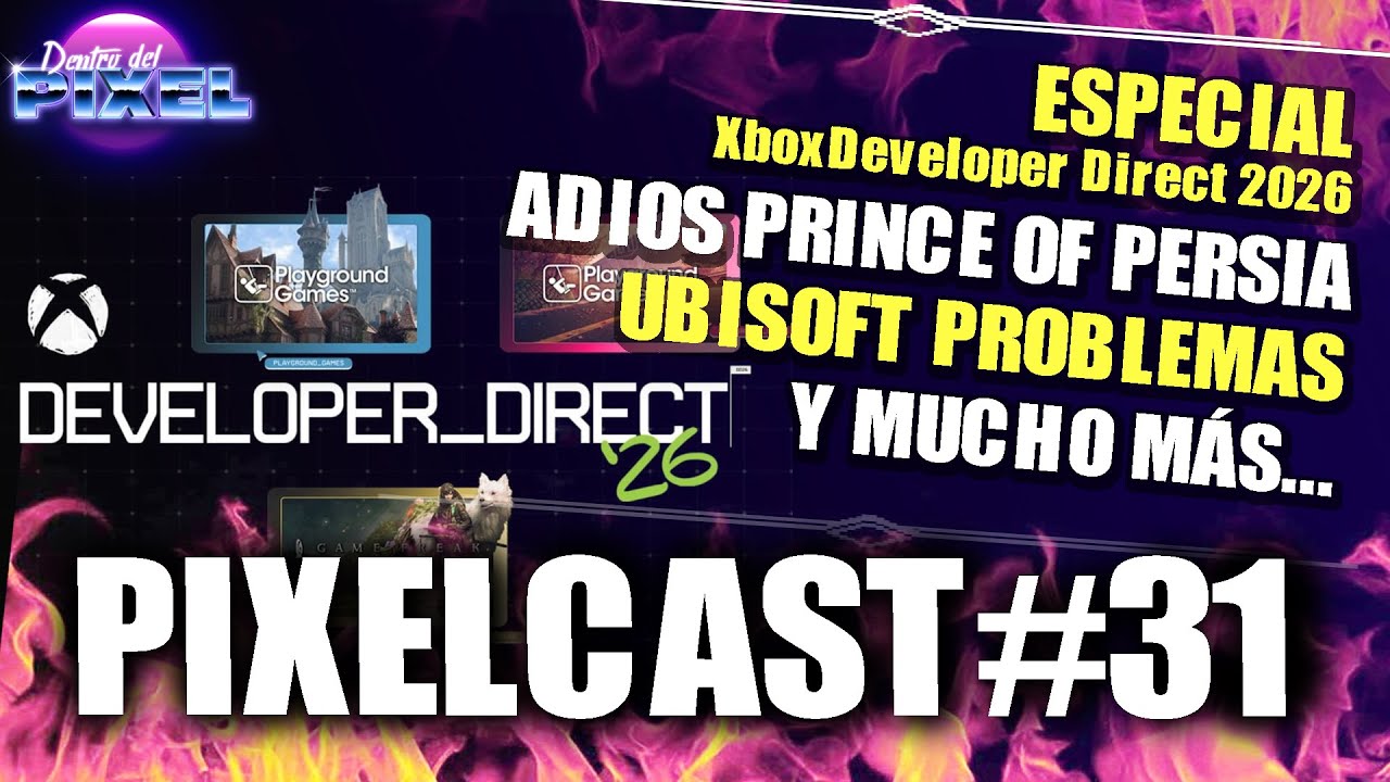 PIXELCAST #31 🔴 ESPECIAL Xbox Developer Direct 2026 + UBISOFT PROBLEMAS + expedition33 vs elden ring