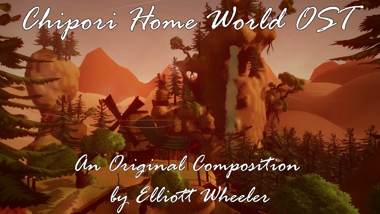 Chipori Home World OST - Original Composition by Elliott Wheeler