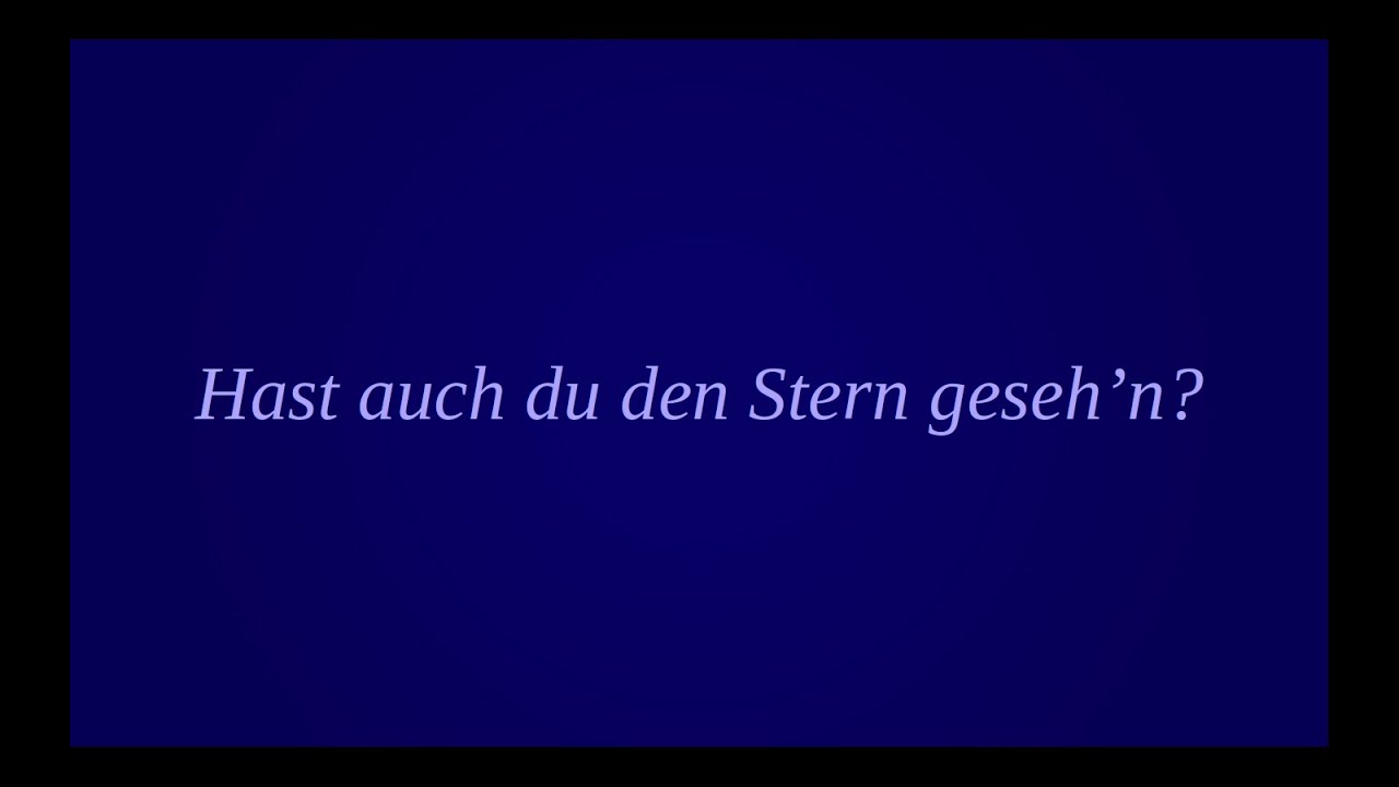 Hast auch du den Stern geseh'n?