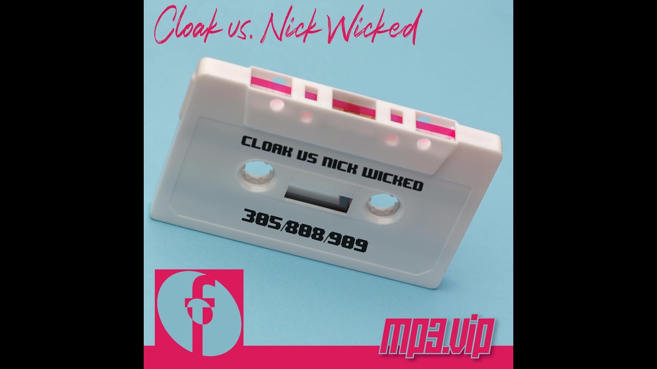 Cloak vs Nick Wicked - MP3.VIP (Frajile Recordings 2020)