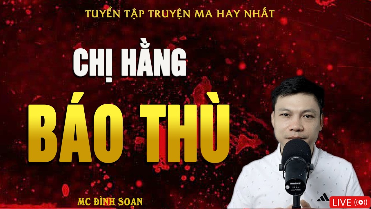 CHỊ HẰNG BÁO THÙ - Ném Xác Xuống Sông | Truyện Ma Kinh Dị | Truyện Ma MC Đình Soạn Hay Nhất 2026