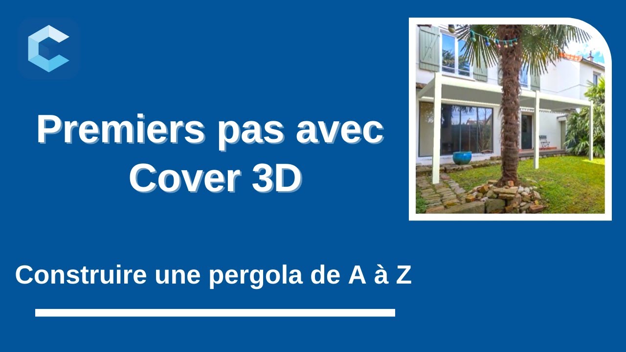 Premiers pas avec Cover 3D : Construire une pergola de A à Z