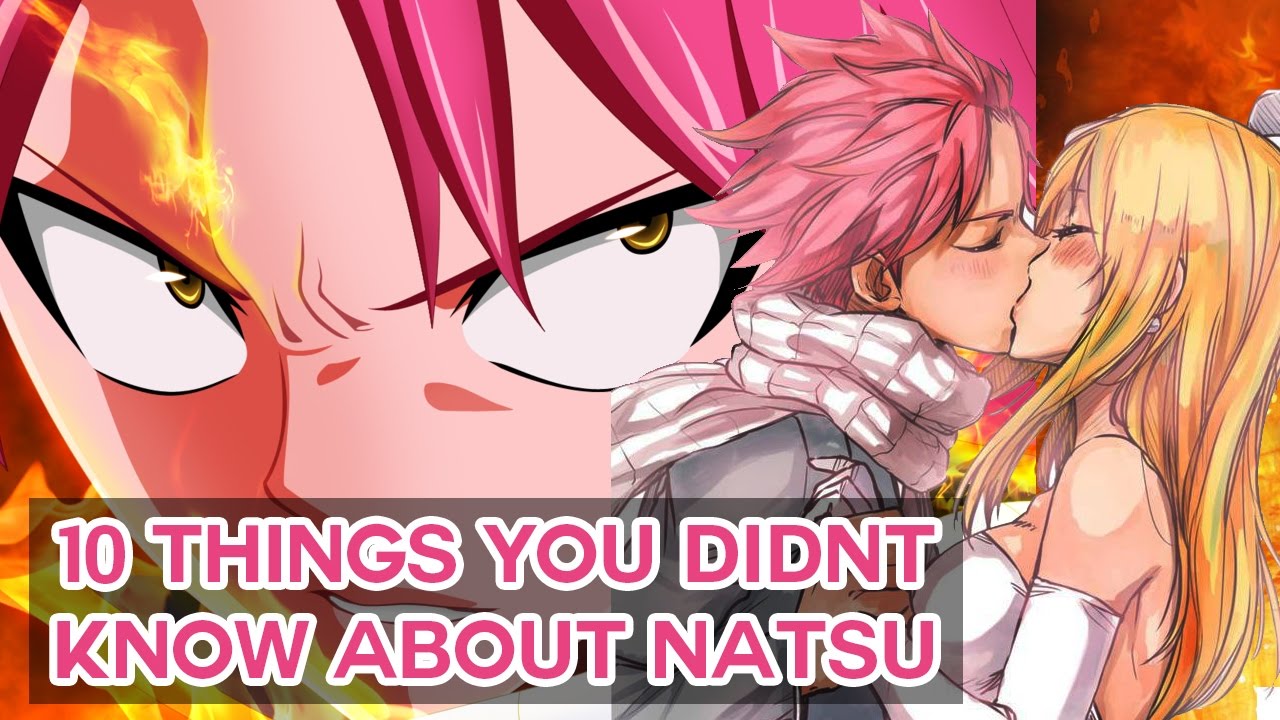 10 Things You Didn't Know About Natsu Dragneel (Probably) - Fairy Tail